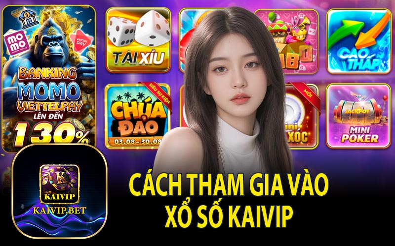 Cách Tham Gia Vào Xổ Số KaiVip