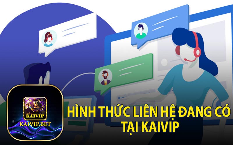 Hình Thức Liên Hệ Đang Có Tại KaiVip