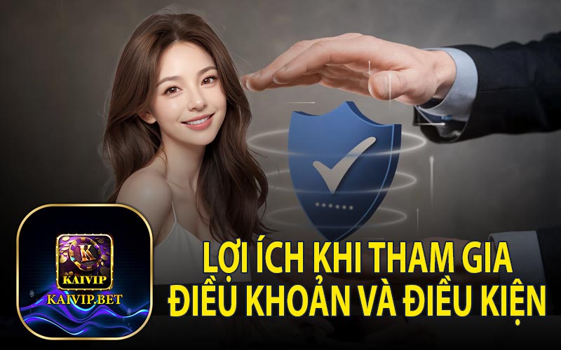 Lợi Ích Khi Tham Gia Điều Khoản Và Điều Kiện