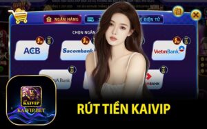 Rút Tiền KaiVip