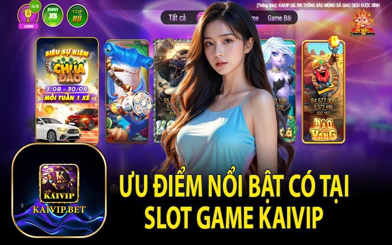 Ưu Điểm Nổi Bật Của Slot Game KaiVip